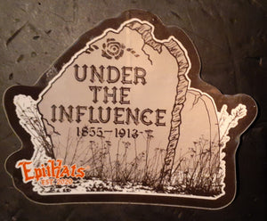 UNDER THE INFLUENCE Tombstone Sticker Decal