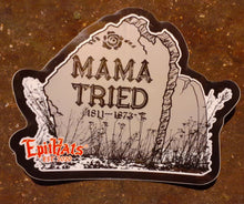 Load image into Gallery viewer, MAMA TRIED Tombstone Decal Window Sticker
